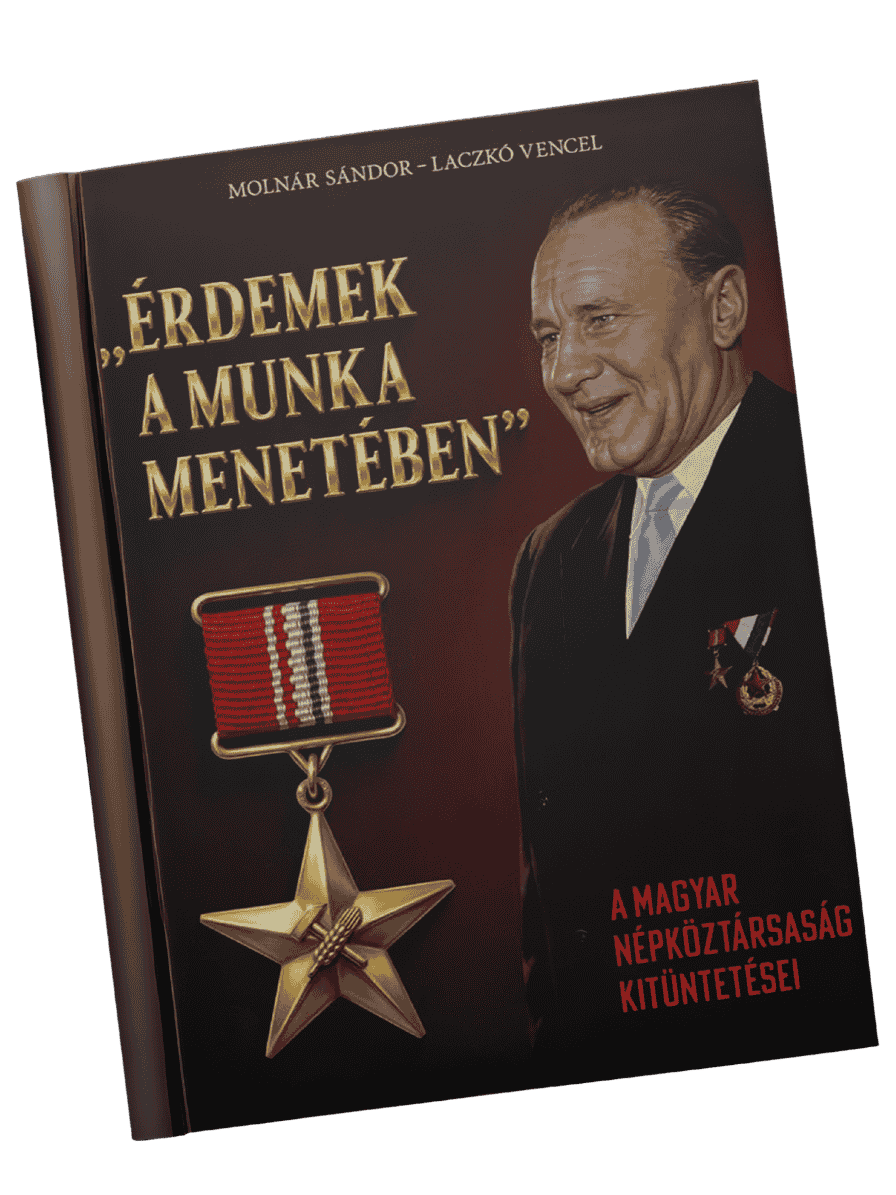 Könyvborító: Érdemek a munka menetében — A Magyar Népköztársaság kitüntetései